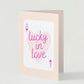 "Lucky in Love" Valentine's Day Greeting Card