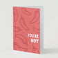 'You're Hot' Valentine's Day Greeting Card