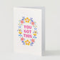 'You Got This" Greeting Card
