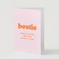 "Bestie" Friendship Greeting Card