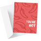 'You're Hot' Valentine's Day Greeting Card