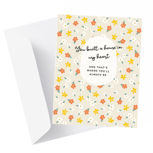 "You Built a Home in My Heart" Card- A Card for Your Loved One, Still Loved, Still With You