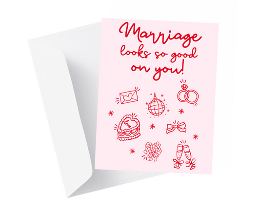"Marriage Looks So Good on You" Greeting Card