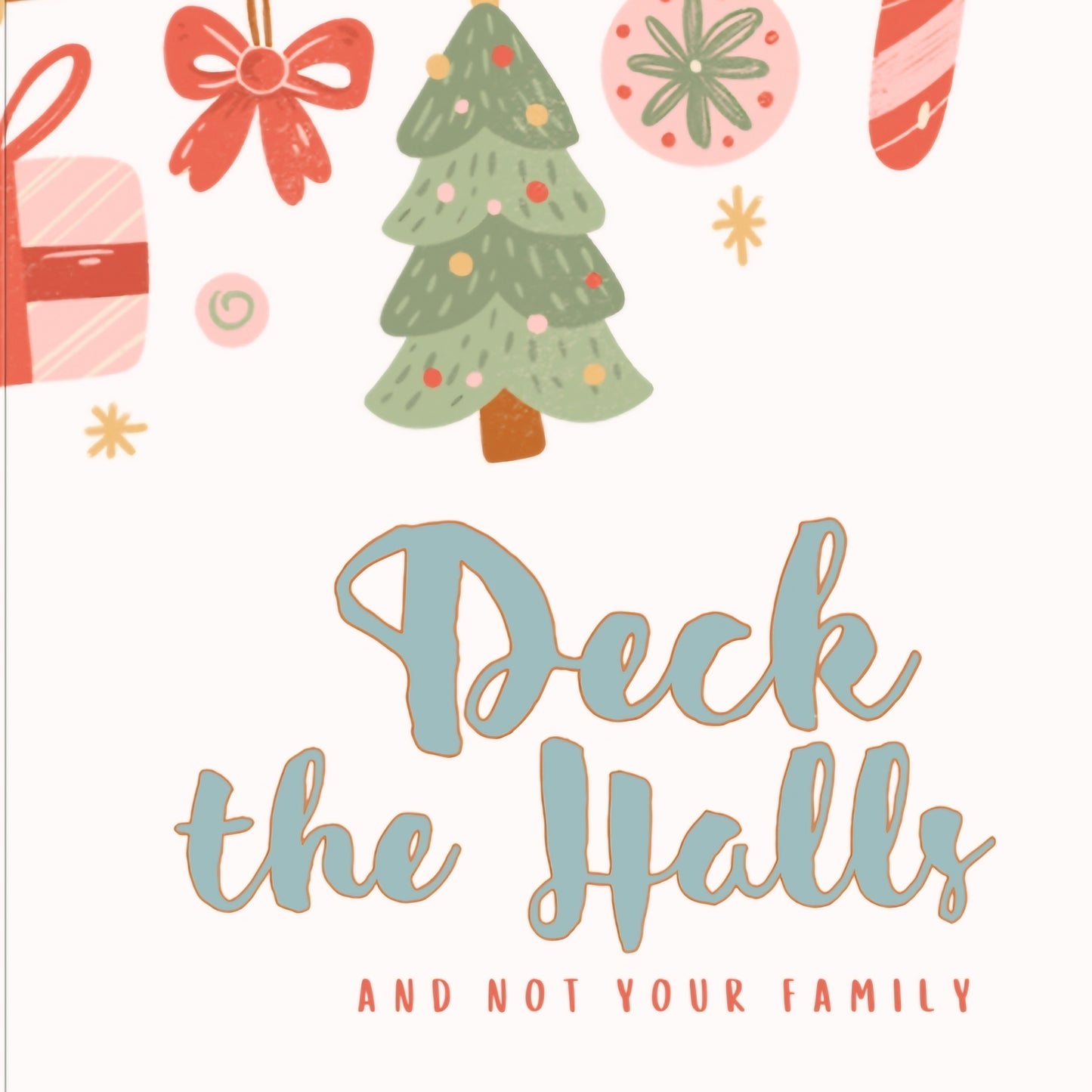 'Deck the Halls & Not Your Family" Holiday Greeting Card