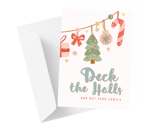 'Deck the Halls & Not Your Family" Holiday Greeting Card